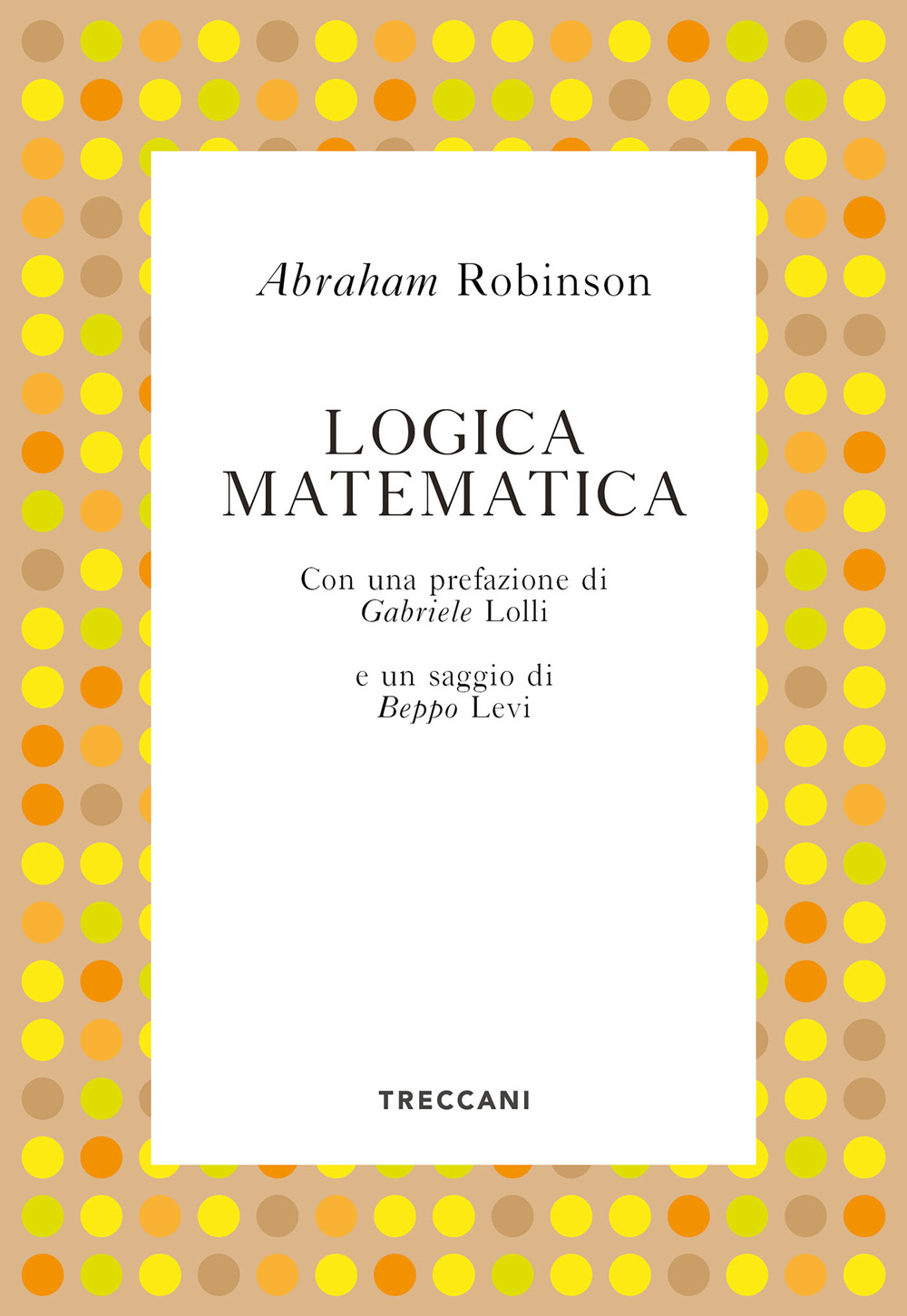 Libro Logica matematica di Abraham Robinson - ean 9788812008636 - Treccani
