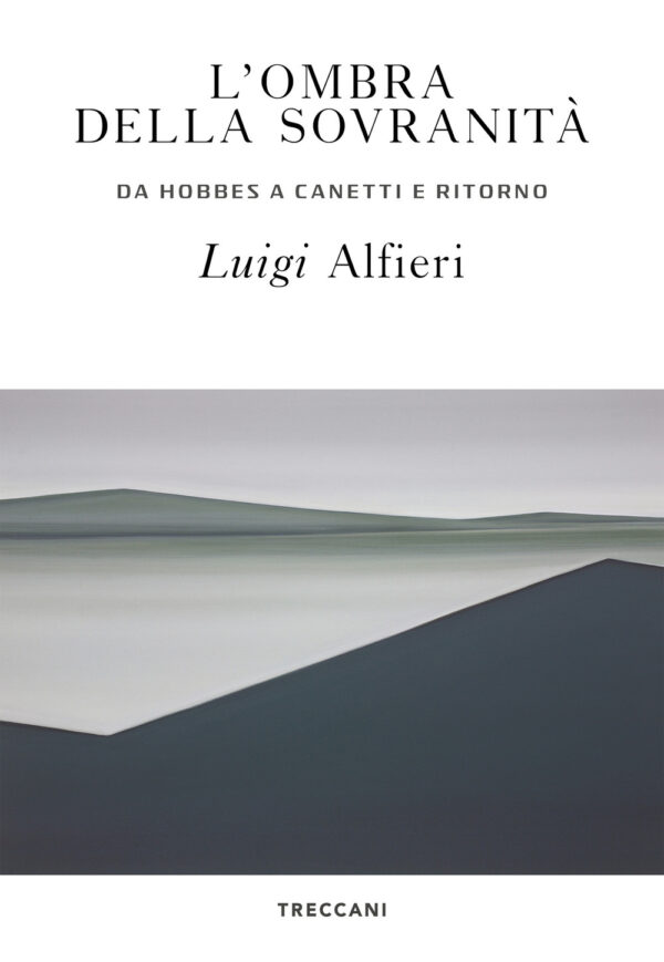 Libro ombra della sovranità. Da Hobbes a Canetti e ritorno di Luigi Alfieri - ean 9788812008803 - Treccani