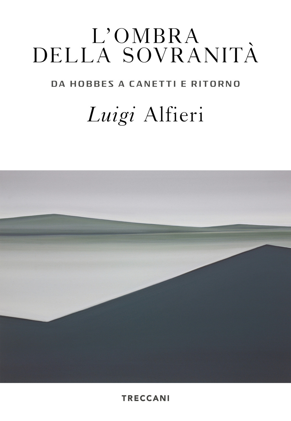 Libro ombra della sovranità. Da Hobbes a Canetti e ritorno di Luigi Alfieri - ean 9788812008803 - Treccani
