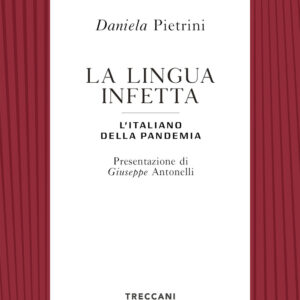 Libro lingua infetta. L'italiano della pandemia di Daniela Pietrini - ean 9788812008902 - Treccani