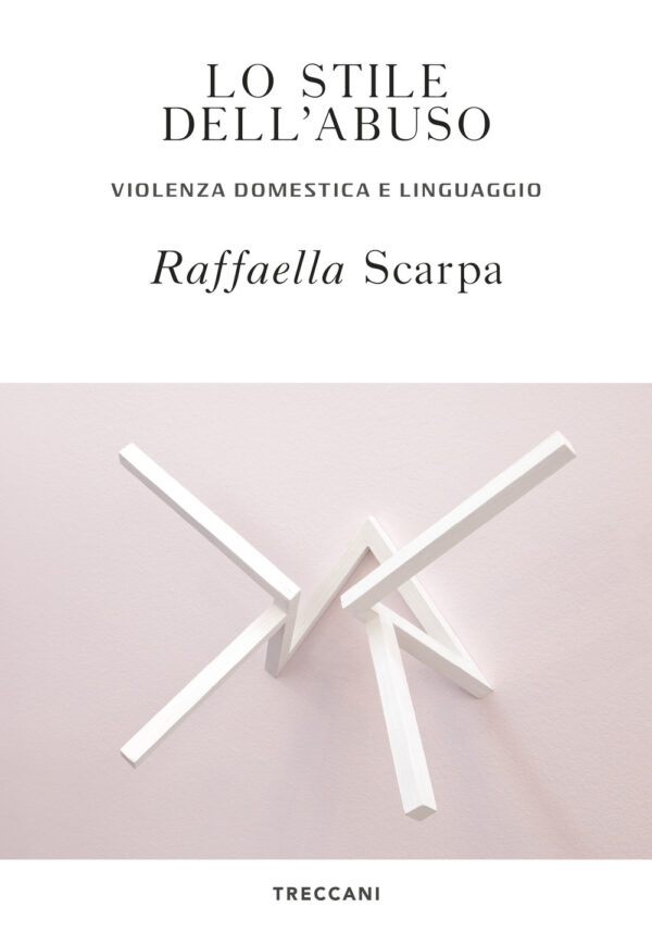 Libro stile dell'abuso. Violenza domestica e linguaggio di Raffaella Scarpa - ean 9788812009084 - Treccani
