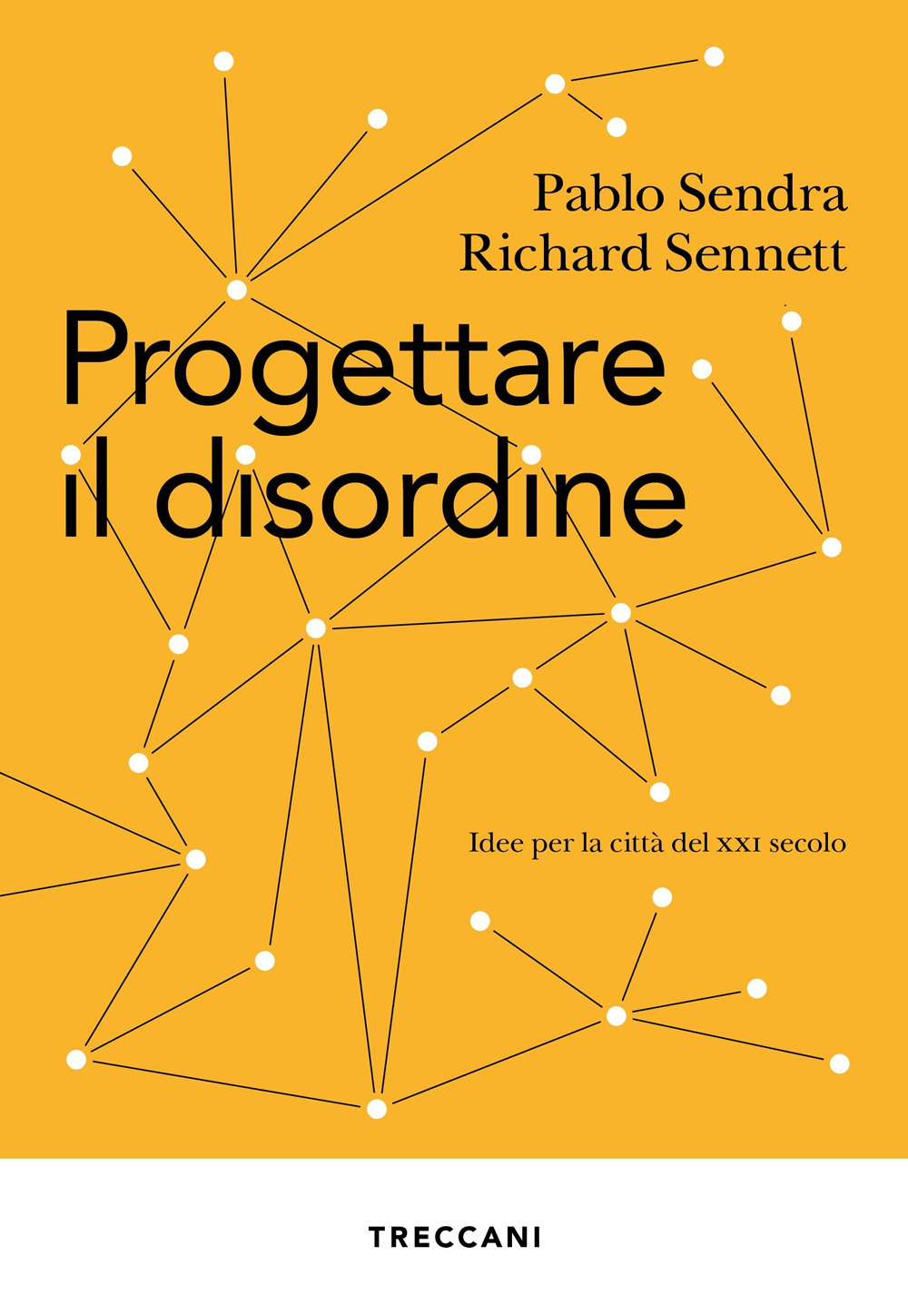 Libro Progettare il disordine. Idee per la città del XXI secolo di Pablo Sendra; Richard Sennett - ean 9788812009220 - Treccani