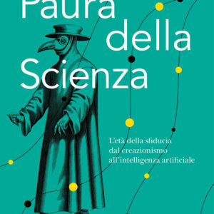 Libro Paura della scienza. L'età della sfiducia dal creazionismo all'intelligenza artificiale di Enrico Pedemonte - ean 9788812009343 - Treccani