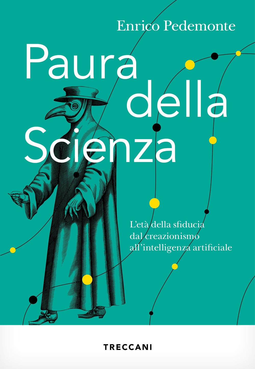 Libro Paura della scienza. L'età della sfiducia dal creazionismo all'intelligenza artificiale di Enrico Pedemonte - ean 9788812009343 - Treccani