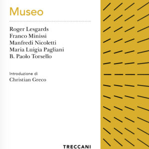 Libro Museo di Roger Lesgards; Franco Minissi; Manfredi Nicoletti; Maria Luigia Pagliani; B. Paolo Torsello - ean 9788812009510 - Treccani