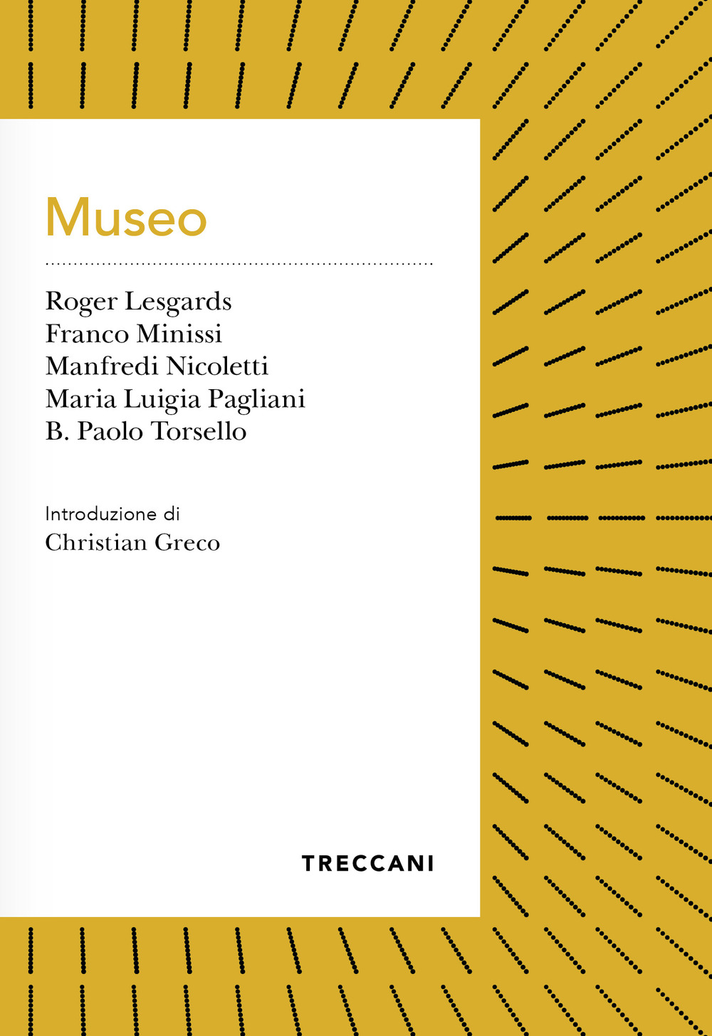 Libro Museo di Roger Lesgards; Franco Minissi; Manfredi Nicoletti; Maria Luigia Pagliani; B. Paolo Torsello - ean 9788812009510 - Treccani