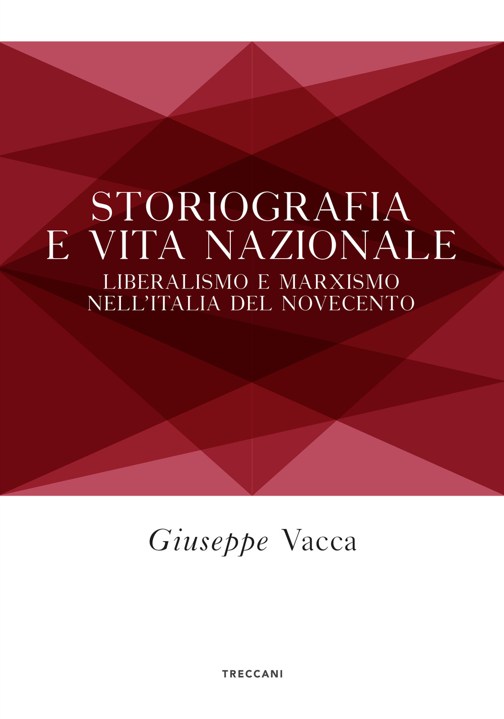 Libro Storiografia e vita nazionale. Liberismo e marxismo nell'Italia del Novecento di Giuseppe Vacca - ean 9788812009695 - Treccani