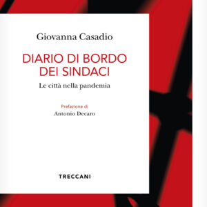 Libro Diario di bordo dei sindaci. La città nella pandemia di Giovanna Casadio - ean 9788812009879 - Treccani
