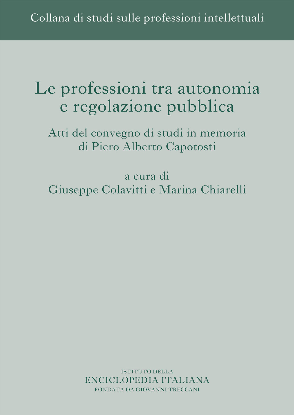 Libro professioni tra autonomia e regolazione pubblica. Atti del Convegno di studi in memoria di Piero Alberto Capotosti di - ean 9788812009930 - Treccani