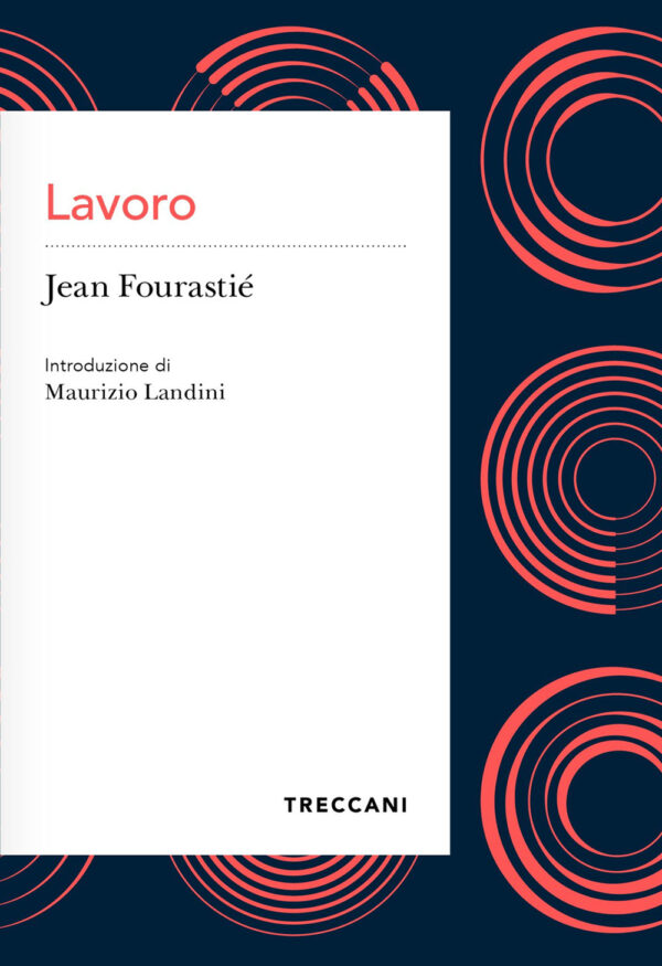 Libro Lavoro di Jean Fourastié - ean 9788812010127 - Treccani