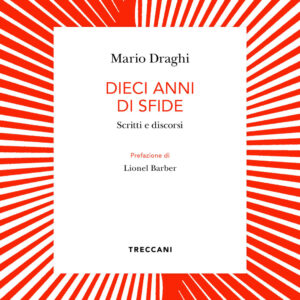 Libro Dieci anni di sfide. Scritti e discorsi di Mario Draghi - ean 9788812010271 - Treccani
