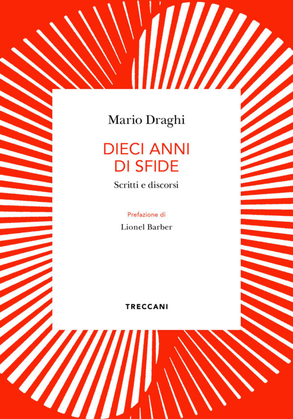 Libro Dieci anni di sfide. Scritti e discorsi di Mario Draghi - ean 9788812010271 - Treccani
