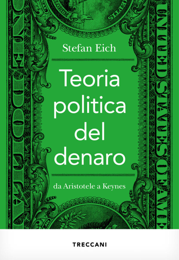 Libro Teoria politica del denaro. Da Aristotele a Keynes di Stefan Eich - ean 9788812010660 - Treccani