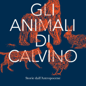 Libro animali di Calvino. Storie dall'antropocene di Serenella Iovino - ean 9788812010707 - Treccani