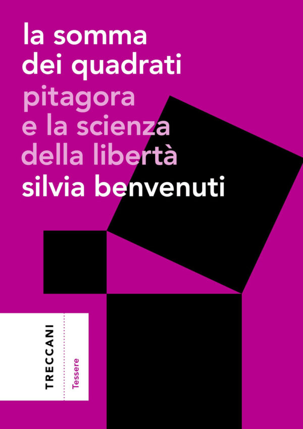 Libro somma dei quadrati. Pitagora e la scienza della libertà di Silvia Benvenuti - ean 9788812010806 - Treccani