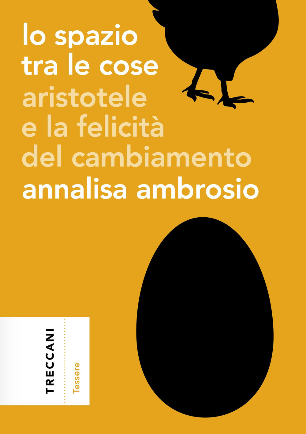 Libro spazio tra le cose. Aristotele e la felicità del cambiamento di Annalisa Ambrosio - ean 9788812010813 - Treccani