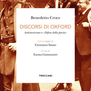 Libro Discorsi di Oxford. Antistoricismo e «Difesa della poesia». Ediz. italiana e inglese di Benedetto Croce - ean 9788812010950 - Treccani