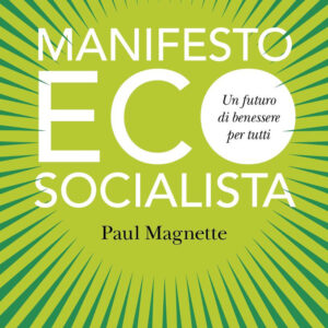 Libro Manifesto ecosocialista. Un futuro di benessere per tutti di Paul Magnette - ean 9788812011384 - Treccani