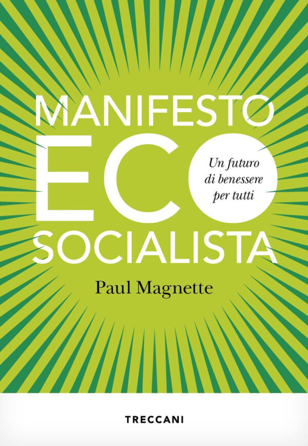 Libro Manifesto ecosocialista. Un futuro di benessere per tutti di Paul Magnette - ean 9788812011384 - Treccani