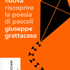 Libro felicità nuova. Riscoprire la poesia di Pascoli di Giuseppe Grattacaso - ean 9788812011421 - Treccani