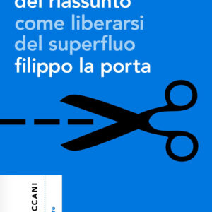 Libro arte del riassunto. Come liberarsi del superfluo di Filippo La Porta - ean 9788812011445 - Treccani