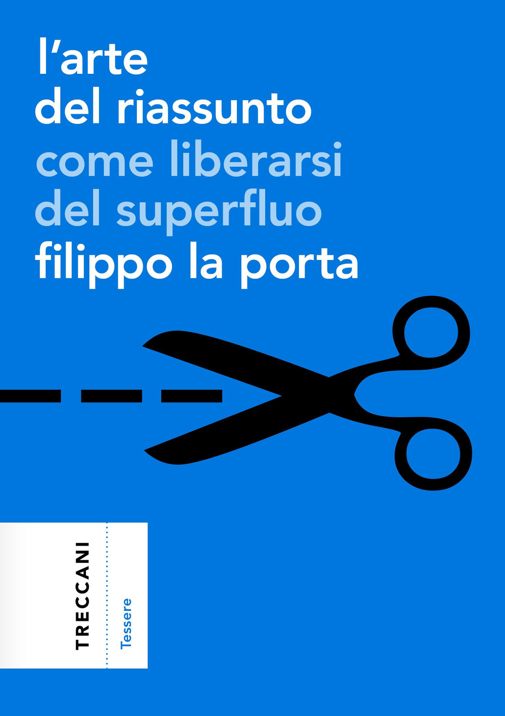 Libro arte del riassunto. Come liberarsi del superfluo di Filippo La Porta - ean 9788812011445 - Treccani