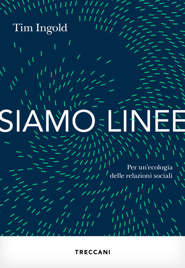 Libro Siamo linee. Per un'ecologia delle relazioni sociali di Tim Ingold - ean 9788812011599 - Treccani