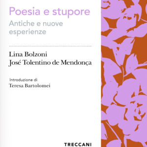 Libro Poesia e stupore. Antiche e nuove esperienze di Lina Bolzoni; José Tolentino Mendonça - ean 9788812011728 - Treccani