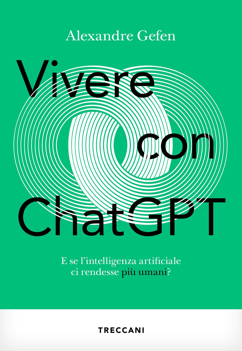 Libro Vivere con ChatGPT. E se l'intelligenza artificiale ci rendesse più umani? di Alexandre Gefen - ean 9788812011766 - Treccani