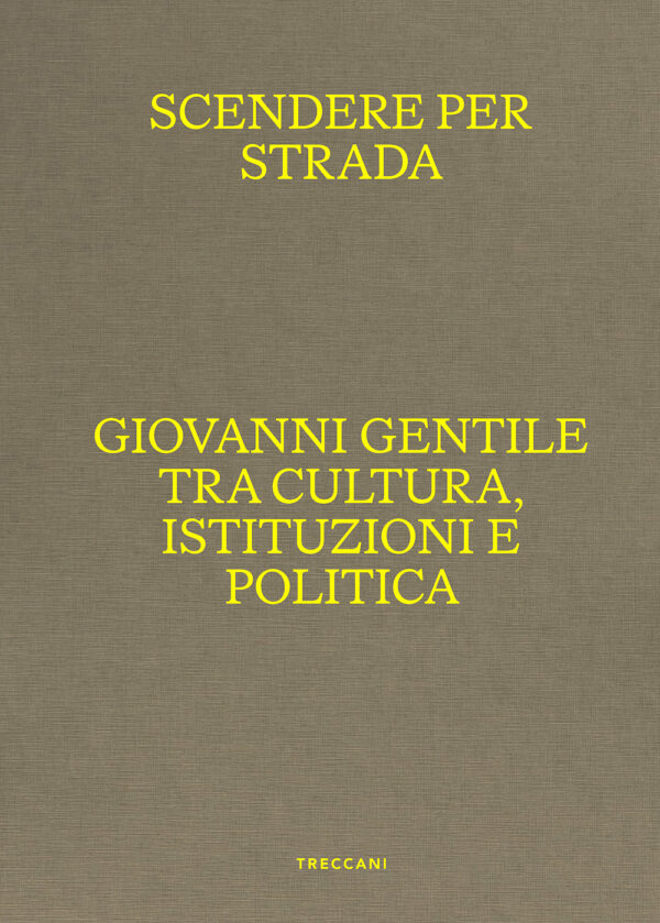 Libro Scendere per strada. Giovanni Gentile tra cultura