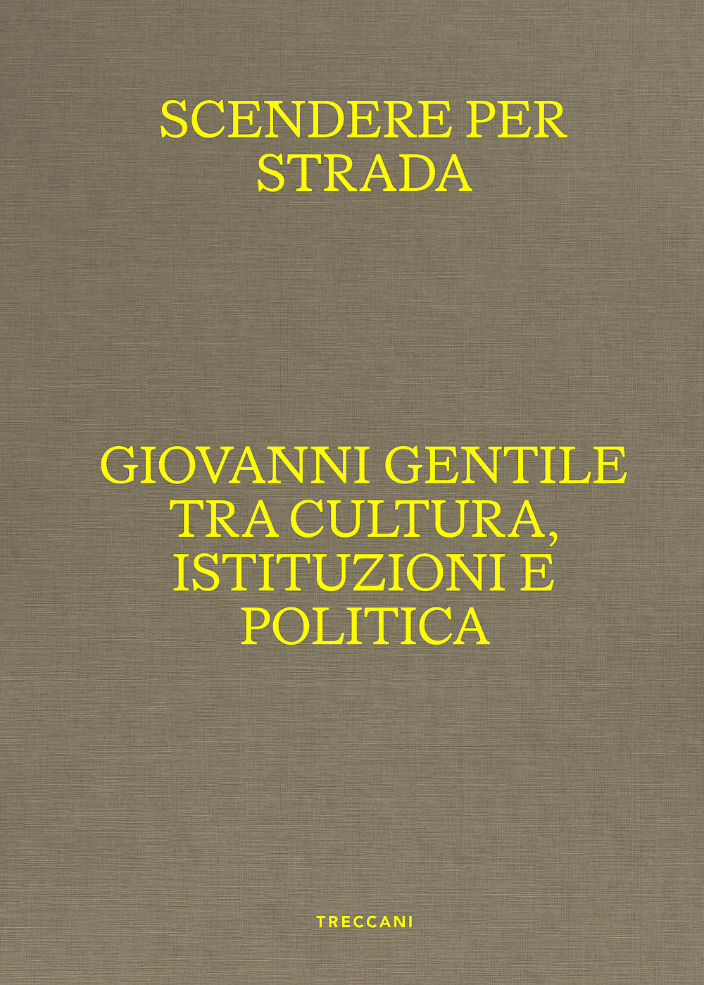 Libro Scendere per strada. Giovanni Gentile tra cultura