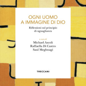 Libro Ogni uomo a immagine di Dio. Riflessioni sul principio di uguaglianza di  - ean 9788812012237 - Treccani