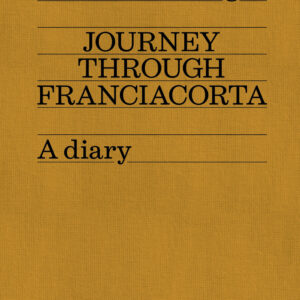 Libro Journey through Franciacorta. A diary di Armando Castagno - ean 9788812012275 - Treccani