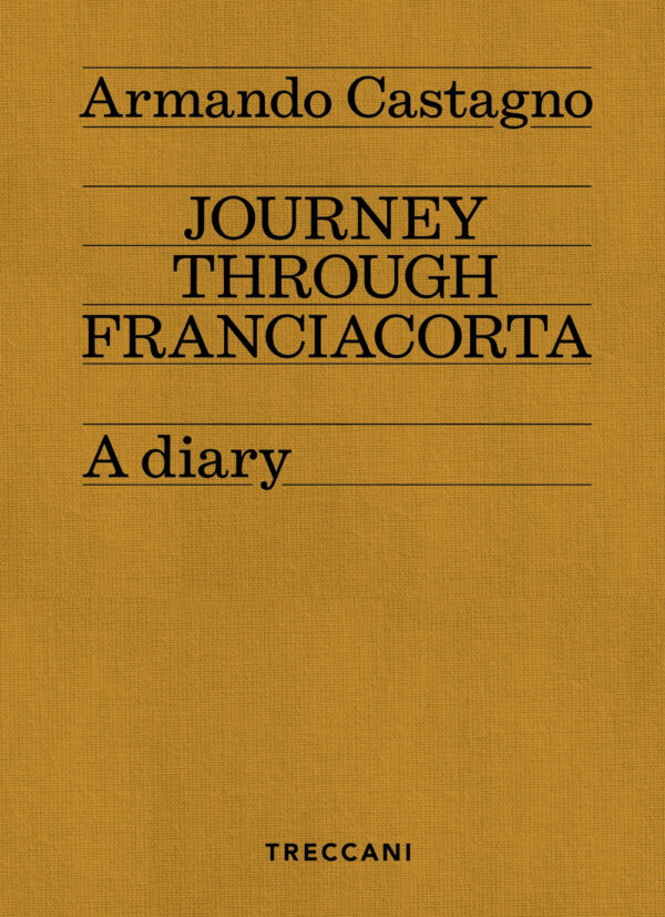 Libro Journey through Franciacorta. A diary di Armando Castagno - ean 9788812012275 - Treccani