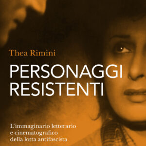 Libro Personaggi resistenti. L'immaginario letterario e cinematografico della lotta antifascista di Thea Rimini - ean 9788812012381 - Treccani