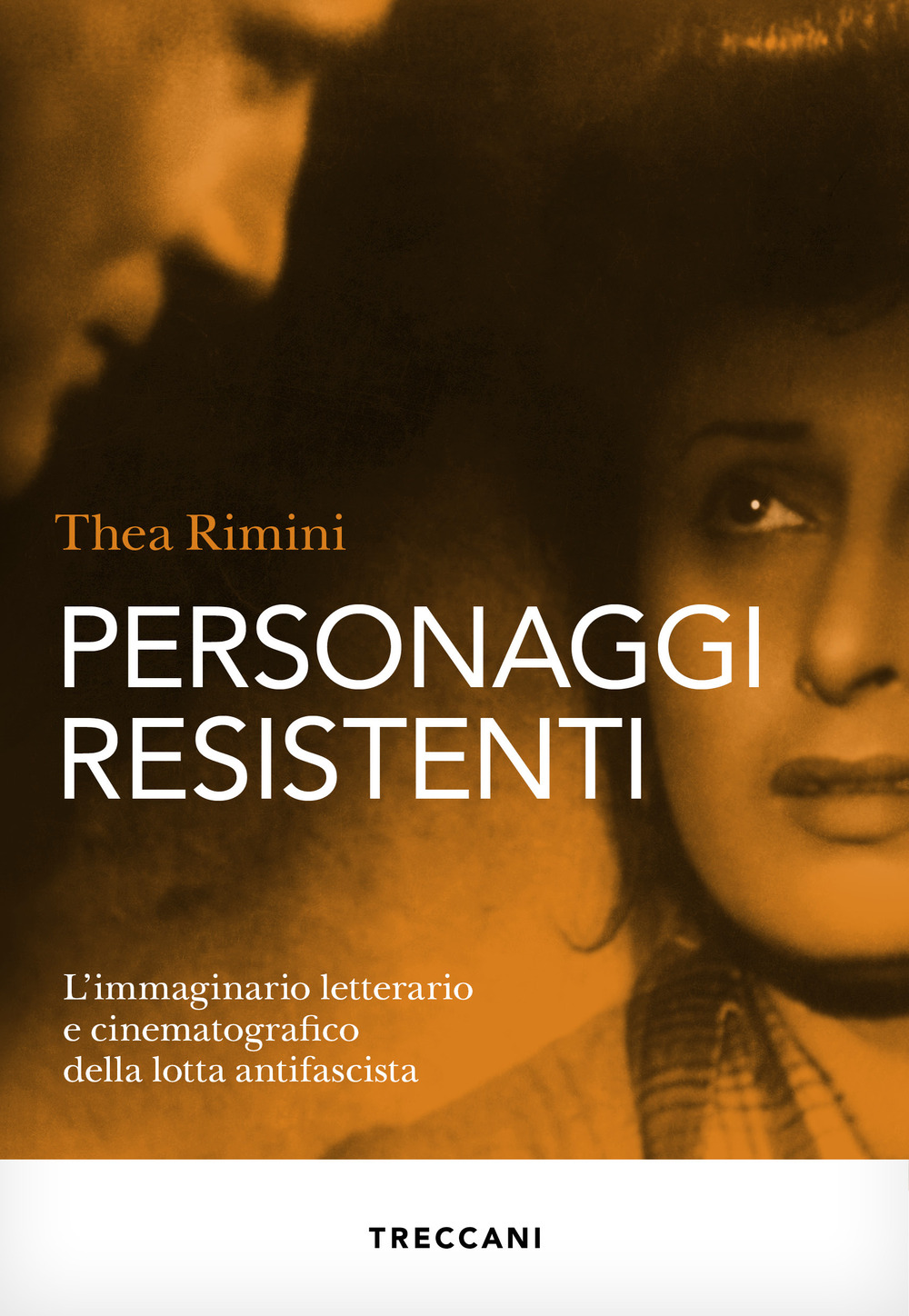 Libro Personaggi resistenti. L'immaginario letterario e cinematografico della lotta antifascista di Thea Rimini - ean 9788812012381 - Treccani