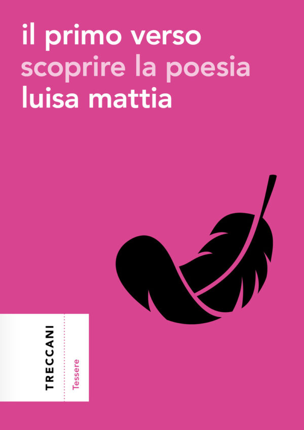Libro primo verso. Scoprire la poesia di Luisa Mattia - ean 9788812012411 - Treccani