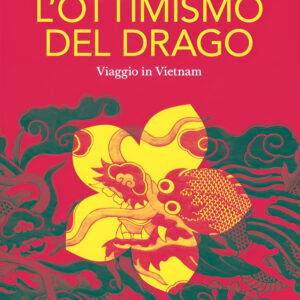 Libro ottimismo del drago. Viaggio in Vietnam di Franco La Cecla - ean 9788812012862 - Treccani