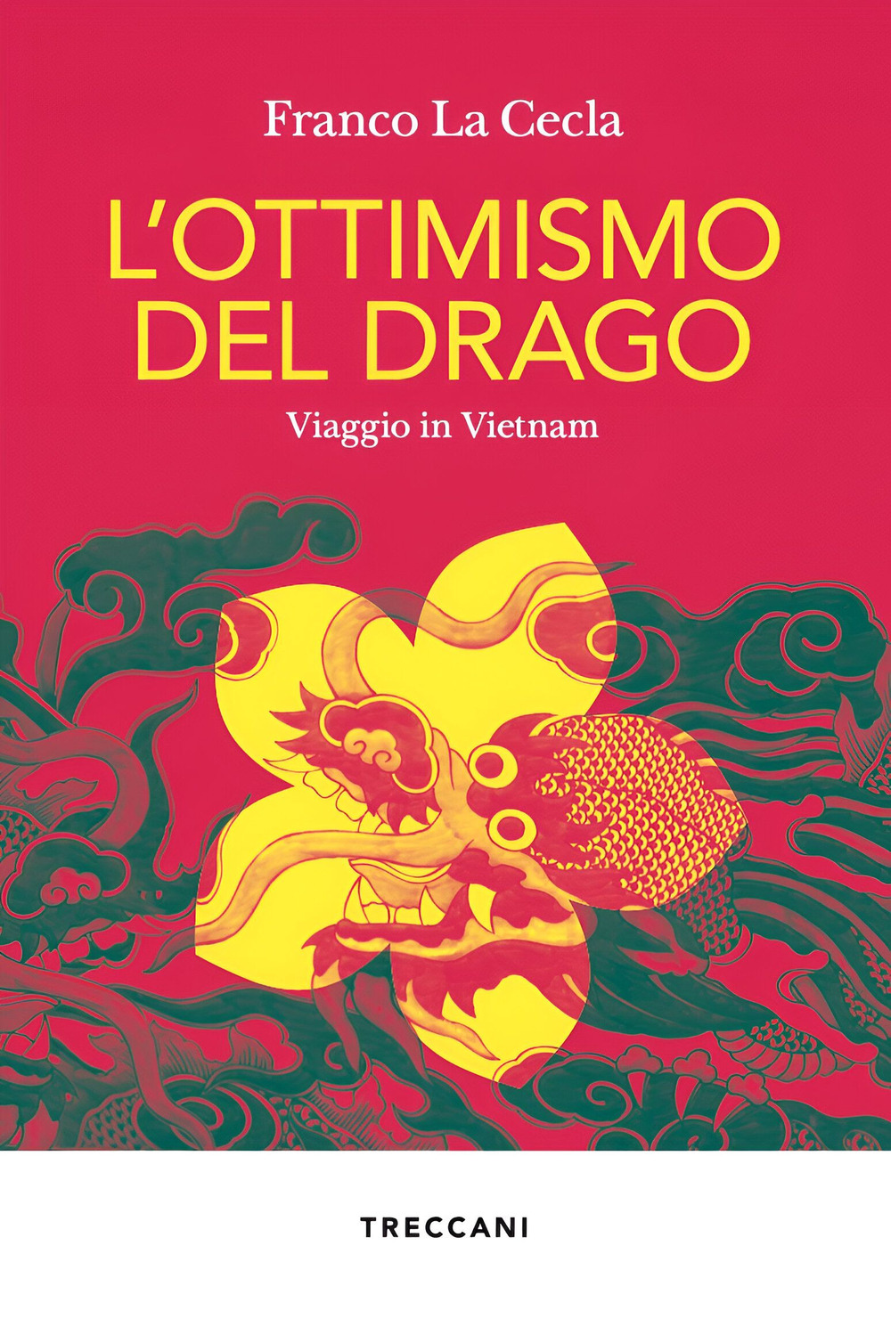 Libro ottimismo del drago. Viaggio in Vietnam di Franco La Cecla - ean 9788812012862 - Treccani
