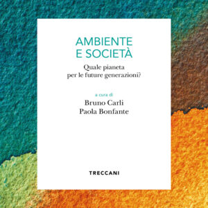 Libro Ambiente e società. Quale pianeta per le future generazioni? di  - ean 9788812013203 - Treccani