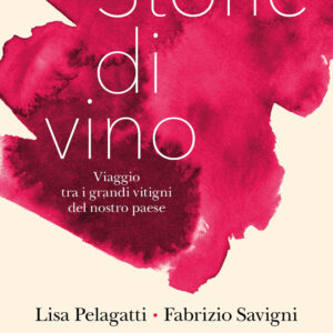 Libro Storie di vino. Viaggio tra i grandi vitigni del nostro Paese di Lisa Pelagatti; Fabrizio Savigni - ean 9788812013227 - Treccani