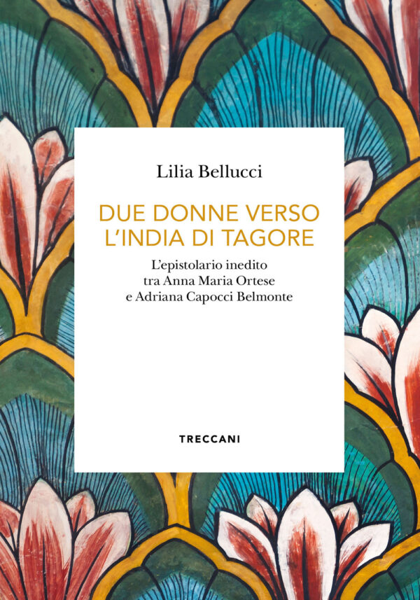 Libro Due donne verso l'India di Tagore di Lilia Bellucci - ean 9788812013500 - Treccani