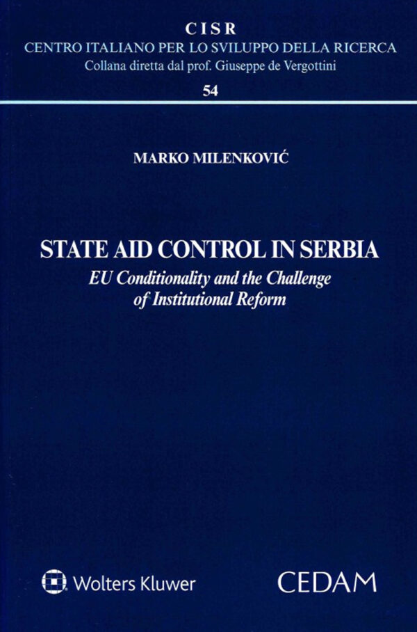 Libro State Aid Control in Serbia. EU Conditionality and the Challenge of Institutional Reform di Marko Milenkovic - ean 9788813372897 - CEDAM
