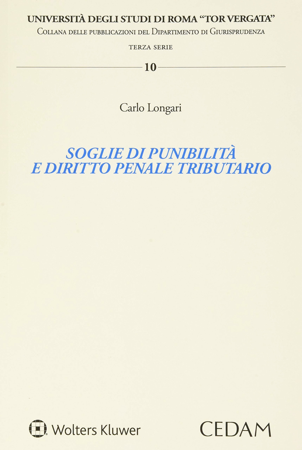 Libro Soglie di punibilità e diritto penale tributario di Carlo Longari - ean 9788813373061 - CEDAM