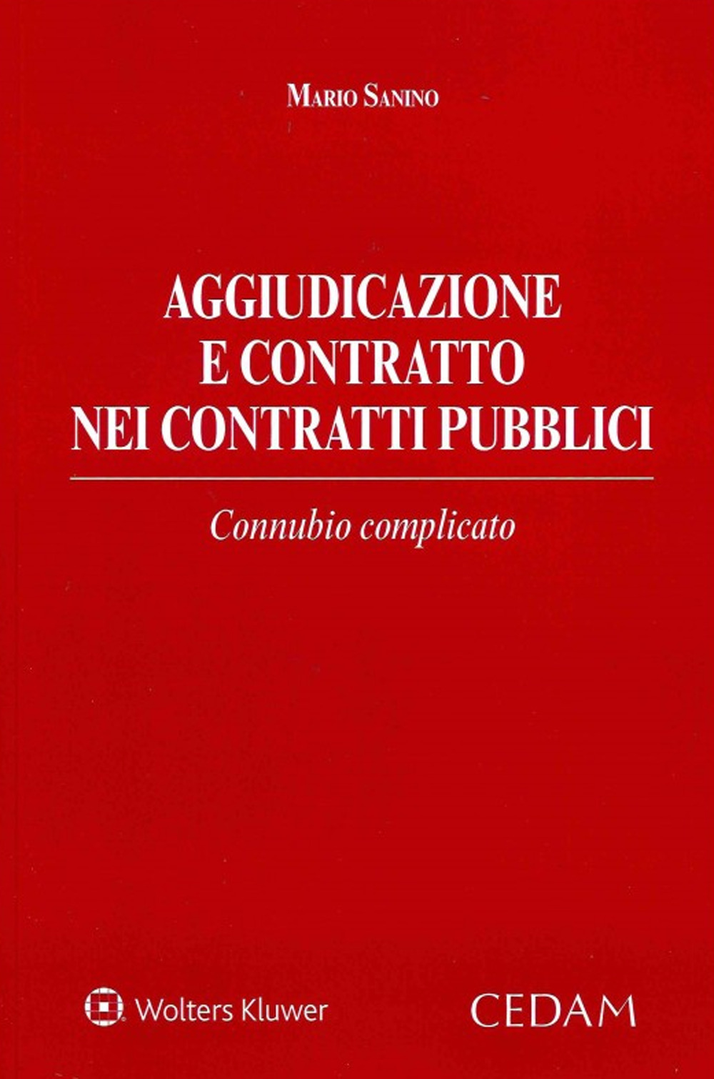 Libro Aggiudicazione e contratto nei contratti pubblici di Mario Sanino - ean 9788813373108 - CEDAM