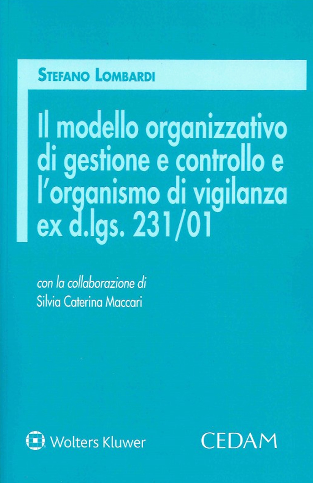 Libro modello organizzativo di gestione e controllo e l'organismo di vigilanza ex d.lgs. 231/01 di Stefano Lombardi - ean 9788813373122 - CEDAM