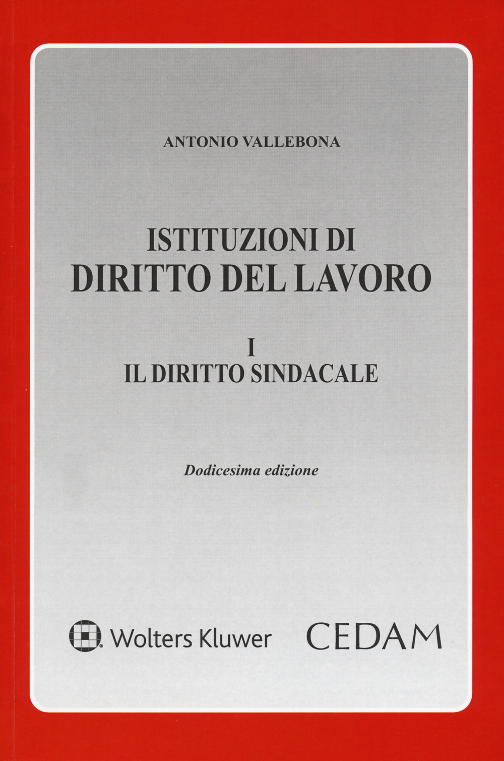 Libro Istituzioni di diritto del lavoro di Antonio Vallebona - ean 9788813376956 - CEDAM