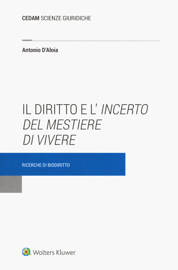 Libro diritto e l'incerto del mestiere di vivere. Ricerche di biodiritto di Antonio D'Aloia - ean 9788813377175 - CEDAM