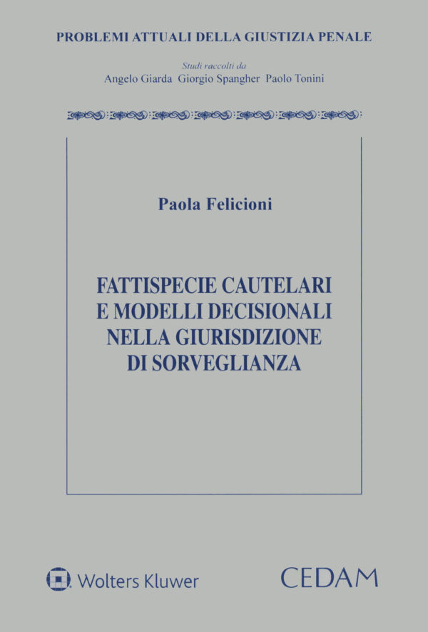 Libro Fattispecie cautelari e modelli decisionali nella giurisdizione di sorveglianza di Paola Felicioni - ean 9788813378080 - CEDAM