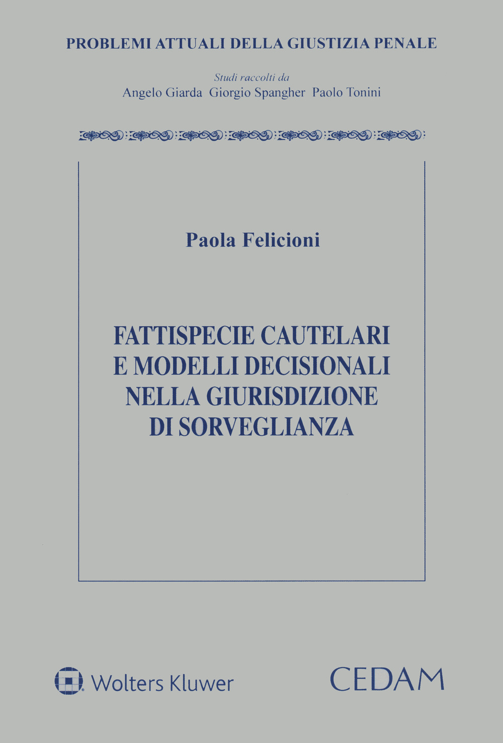 Libro Fattispecie cautelari e modelli decisionali nella giurisdizione di sorveglianza di Paola Felicioni - ean 9788813378080 - CEDAM
